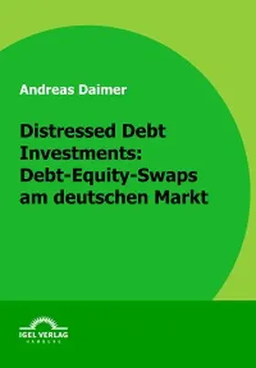 Daimer |  Distressed Debt Investments: Debt-Equity-Swaps am deutschen Markt | eBook | Sack Fachmedien