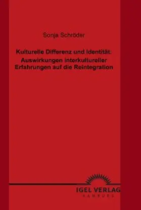 Schröder | Kulturelle Differenz und Identität: Auswirkungen interkultureller Erfahrungen auf die Reintegration | E-Book | sack.de