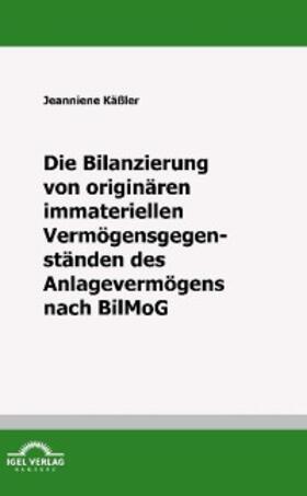 Käßler |  Die Bilanzierung von originären immateriellen Vermögensgegenständen des Anlagevermögens nach BilMoG | eBook | Sack Fachmedien