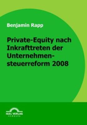 Rapp |  Private-Equity nach Inkrafttreten der Unternehmensteuerreform 2008 | eBook | Sack Fachmedien