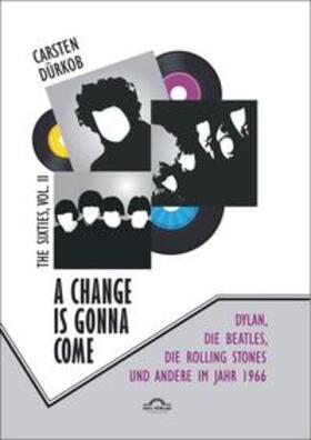 Dürkob |  A Change Is Gonna Come: Dylan, die Beatles, die Rolling Stones und andere im Jahr 1966 | Buch |  Sack Fachmedien