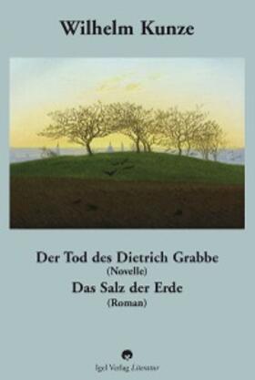 Adam | Wilhelm Kunze: Der Tod des Dietrich Grabbe (Novelle). Das Salz der Erde (Roman). | E-Book | sack.de