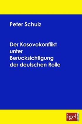 Schulz |  Der Kosovokonflikt unter Berücksichtigung der deutschen Rolle | eBook | Sack Fachmedien