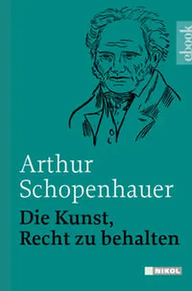 Schopenhauer |  Die Kunst, Recht zu behalten | eBook | Sack Fachmedien