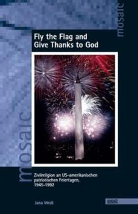 Weiß |  Fly the Flag and Give Thanks to God | Buch |  Sack Fachmedien
