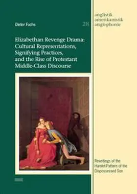 Fuchs |  Elizabethan Revenge Drama: Cultural Representations, Signifying Practices, and the Rise of Protestant Middle-Class Discourse | Buch |  Sack Fachmedien