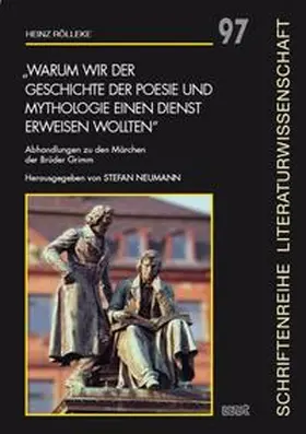 Rölleke / Neumann |  "Warum wir der Geschichte der Poesie und Mythologie einen Dienst erweisen wollten" | Buch |  Sack Fachmedien