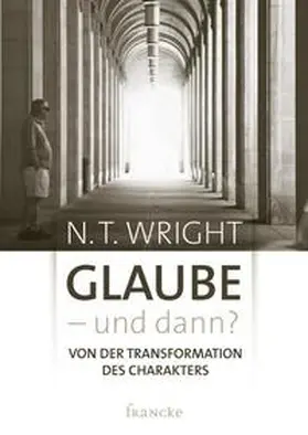 Wright |  Glaube - und dann? | Buch |  Sack Fachmedien