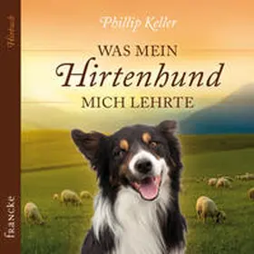 Keller |  Was mein Hirtenhund mich lehrte | Sonstiges |  Sack Fachmedien