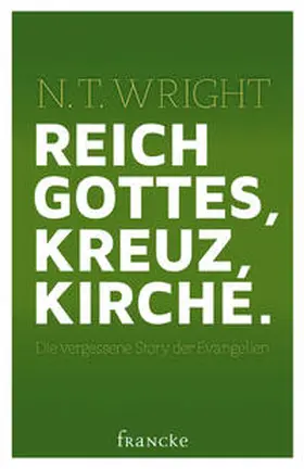 Wright |  Reich Gottes, Kreuz, Kirche. | Buch |  Sack Fachmedien