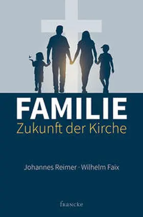 Reimer / Faix |  Familie - Zukunft der Kirche | Buch |  Sack Fachmedien