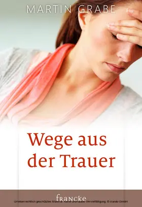 Grabe |  Wege aus der Trauer | eBook | Sack Fachmedien