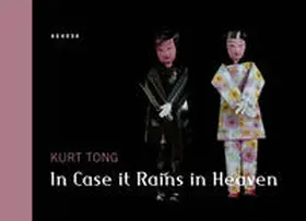 Tong / Latham / Watriss |  Kurt Tong  In Case it Rains in Heaven | Buch |  Sack Fachmedien