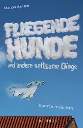 Weserburg | Museum für Moderne Kunst / Friese / Hansen |  Fliegende Hunde | Buch |  Sack Fachmedien