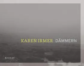 Elsen / Sonna / Wulffen |  Karen Irmer – Dämmern | Buch |  Sack Fachmedien