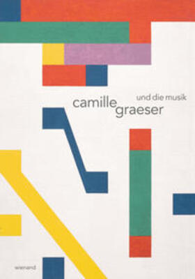 Camille Graeser Stiftung Zürich, Kunstmuseum Stuttgart, Aargauer Kunsthaus |  Camille Graeser und die Musik | Buch |  Sack Fachmedien
