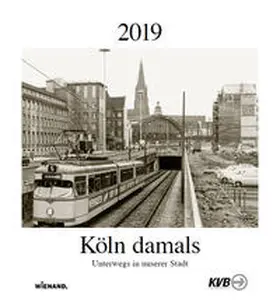 KVB Kölner Verkehrs-Betriebe AG |  Köln damals 2019 | Sonstiges |  Sack Fachmedien