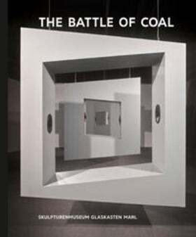 Skulpturenmuseum Glaskasten Marl |  Kunst & Kohle, The Battle of Coal | Buch |  Sack Fachmedien