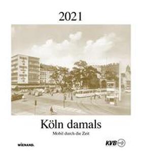 KVB Kölner Verkehrs-Betriebe AG |  Köln damals 2021 | Sonstiges |  Sack Fachmedien