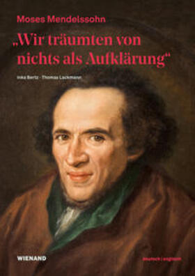 Lackmann / Im Auftrag der Mendelssohn-Gesellschaft / Bertz |  "Wir träumten von nichts als Aufklärung" - Moses Mendelssohn | Buch |  Sack Fachmedien