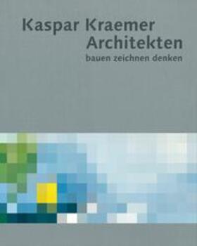 Kraemer / Kaspar Kraemer Architekten |  Kaspar Kraemer Architekten | Buch |  Sack Fachmedien