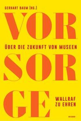 Baum | Vor Sorge. Über die Zukunft von Museen | Buch | 978-3-86832-811-0 | sack.de