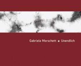 Merk / Cybinski / Ottnad |  Gabriela Morschett - Unendlich | Buch |  Sack Fachmedien