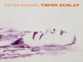 Mammel / Kunstmuseum Spendhaus Reutlingen / Eichhorn |  Mammel, D: Dieter Mammel - TIEFER SCHLAF | Buch |  Sack Fachmedien