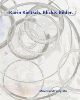 Hübl / Heilig / Ottnad |  Heilig, S: Karin Kieltsch. Blicke. Bilder. | Buch |  Sack Fachmedien