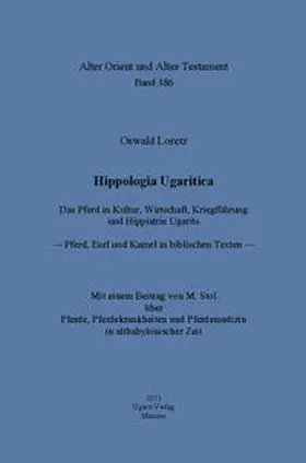 Loretz |  Hippologia Ugaritica. Das Pferd in Kultur, Wirtschaft, Kriegführung und Hippiatrie Ugarits | Buch |  Sack Fachmedien