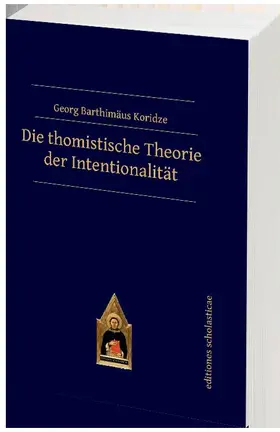 Koridze |  Die thomistische Theorie der Intentionalität | Buch |  Sack Fachmedien