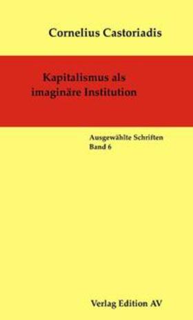 Castoriadis / Wolf / Halfbrodt |  Kapitalismus als imaginäre Institution | Buch |  Sack Fachmedien