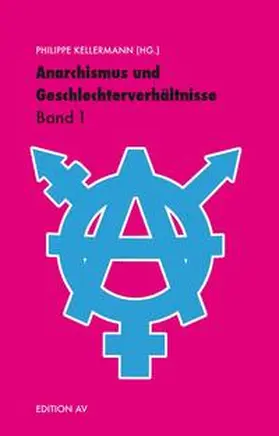 Kellermann |  Anarchismus und Geschlechterverhältnisse Band 1 | Buch |  Sack Fachmedien