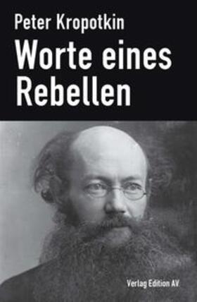 Kropotkin / Mümken |  Kropotkin, P: Worte eines Rebellen | Buch |  Sack Fachmedien