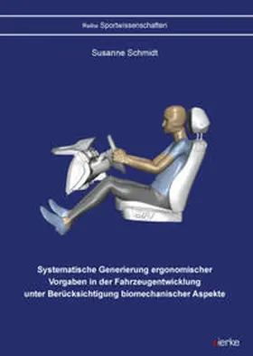 Schmidt |  Systematische Generierung ergonomischer Vorgaben in der Fahrzeugentwicklung unter Berücksichtigung biomechanischer Aspekte | Buch |  Sack Fachmedien