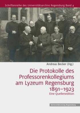 Becker |  Die Protokolle des Professorenkollegiums am Lyzeum Regensburg 1891–1923 | Buch |  Sack Fachmedien