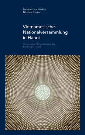 Gerkan / Goetze |  Vietnamesische Nationalversammlung in Hanoi | Buch |  Sack Fachmedien