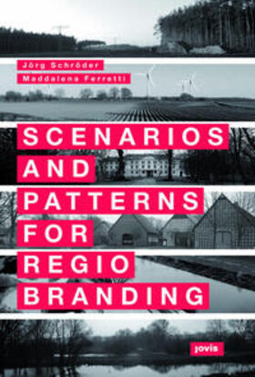 Schröder / Ferretti |  Scenarios and Patterns for Regiobranding | Buch |  Sack Fachmedien