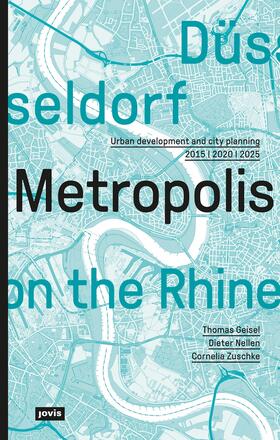 Geisel / Nellen / Zuschke |  Düsseldorf. Metropolis on the Rhine | Buch |  Sack Fachmedien