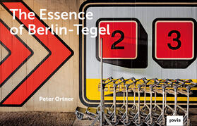 Ortner |  The Essence of Berlin-Tegel | Buch |  Sack Fachmedien