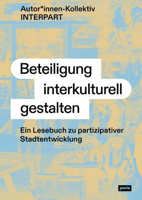 Autor*innen-Kollektiv INTERPART |  Beteiligung interkulturell gestalten | eBook |  Sack Fachmedien