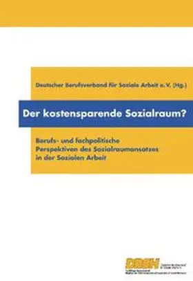 Deutschen Berufsverband für Soziale Arbeit e.V. / Böwer / Hinte | Der kostensparende Sozialraum? | Buch | 978-3-86863-061-9 | sack.de