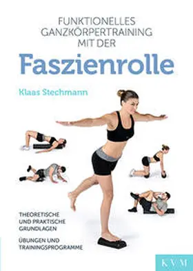 Stechmann |  Funktionelles Ganzkörpertraining mit der Faszienrolle | Buch |  Sack Fachmedien