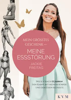 Freitag |  Mein größtes Geschenk - Meine Essstörung | Buch |  Sack Fachmedien