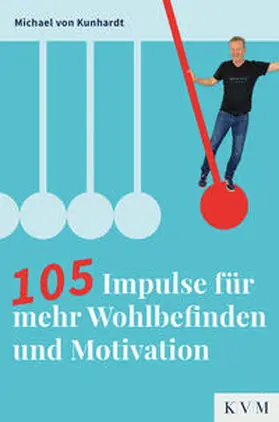 von Kunhardt |  105 Impulse für mehr Wohlbefinden und Motivation | Buch |  Sack Fachmedien