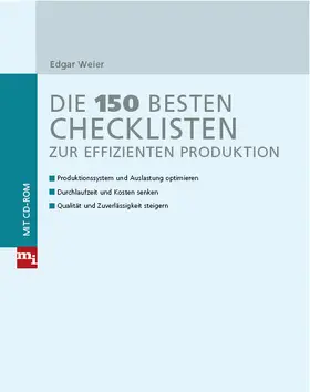 Weier |  Die 150 besten Checklisten zur effizienten Produktion | Buch |  Sack Fachmedien