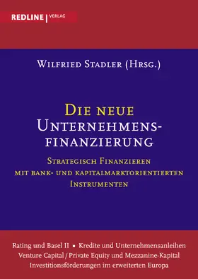 Stadler / Rieger |  Die neue Unternehmensfinanzierung | Buch |  Sack Fachmedien