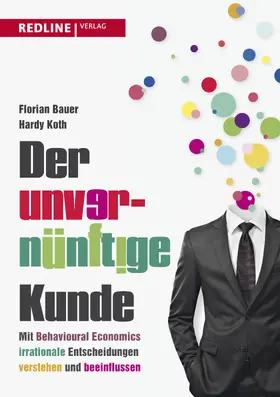 Bauer / Koth |  Der unvernünftige Kunde | Buch |  Sack Fachmedien