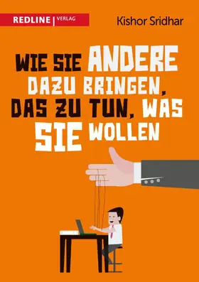  Wie Sie andere dazu bringen, das zu tun, was Sie wollen | Buch |  Sack Fachmedien