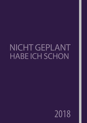 Limbeck |  Nicht geplant habe ich schon (Jahres- und Terminplaner 2018) | Buch |  Sack Fachmedien